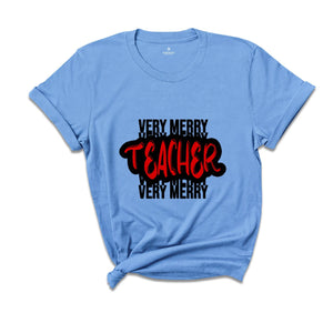 Very Merry Teacher T-Shirt ,Merry Teacher Tee, Teacher Christmas Gift, Christmas Shirt, Christmas Gift For Teacher ,Teacher Christmas