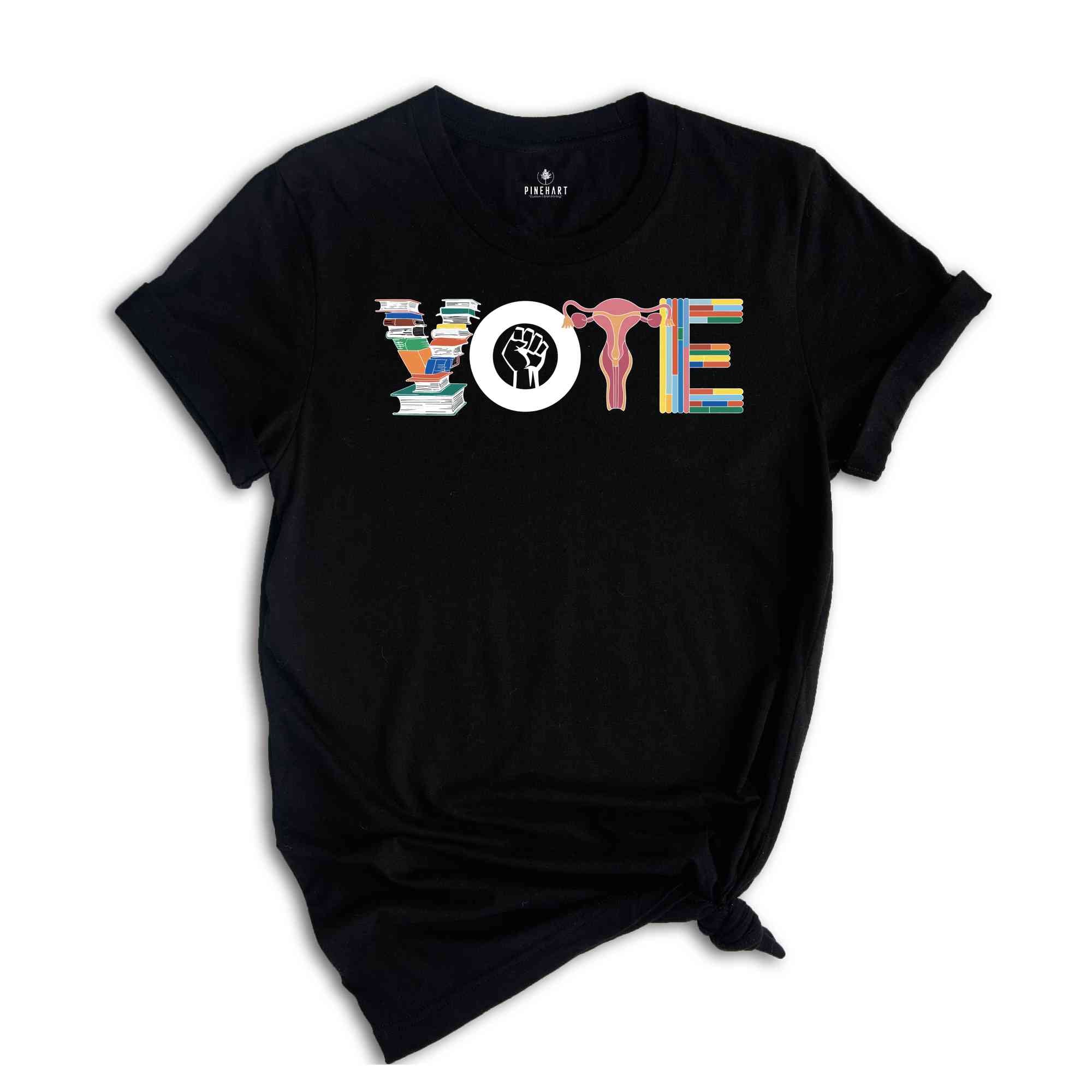 Vote Shirt, Reproductive Rights Tee, BLM Shirts, Political Activism Shirt, Feminist Shirt, Election Tshirts, LGBTQ Shirt