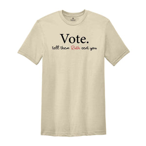 Vote Tell Them Ruth Sent You Shirt, Ruth Bader Ginsburg Shirt, Political Shirt, Feminist Shirt, Rights Equality Shirt, Vote Shirt
