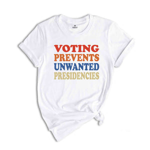 Voting Prevents Unwanted Presidencies Shirt, Vote Harris Shirt, Election Shirt, Political Shirt, Vote Blue Shirt, Gift for Democrat