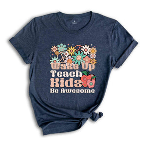 Wake Up Teach Kids Be Awesome Shirt, Gift For Teacher, Funny Teacher Shirt, Retro Teacher Shirt, Gift For Her, Gift For Him