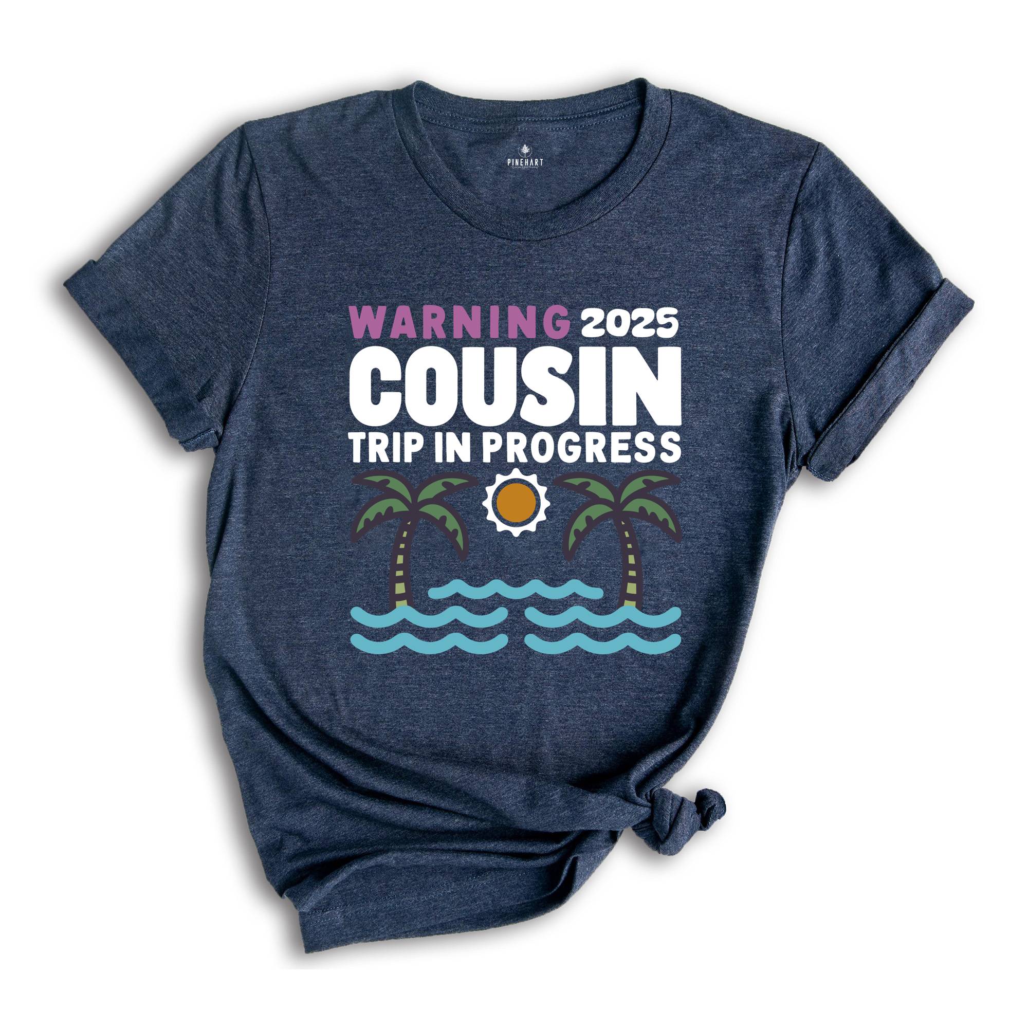 Warning 2025 Cousin Trip In Progress Shirt, Cousin Trip 2025 Shirt, Summer Cousin Shirt, Cousin Beach Shirt, Cousin Vacay Shirt