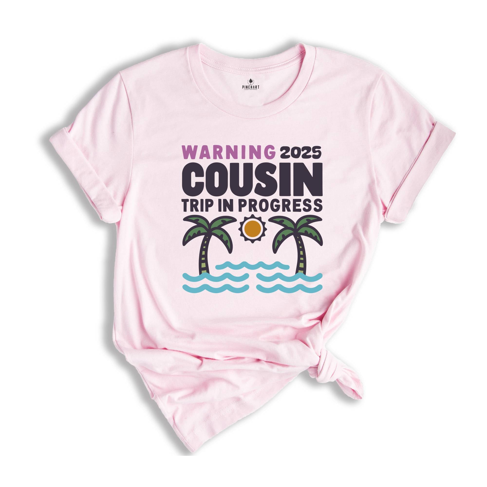 Warning 2025 Cousin Trip In Progress Shirt, Cousin Trip 2025 Shirt, Summer Cousin Shirt, Cousin Beach Shirt, Cousin Vacay Shirt