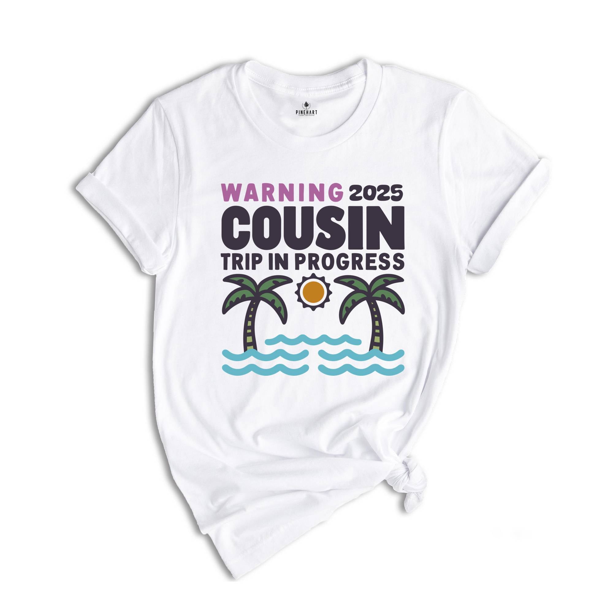 Warning 2025 Cousin Trip In Progress Shirt, Cousin Trip 2025 Shirt, Summer Cousin Shirt, Cousin Beach Shirt, Cousin Vacay Shirt