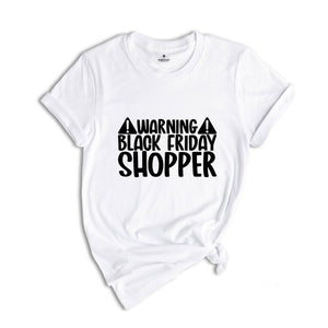 Warning Black Friday Shopper Shirt, Christmas T-Shirt, Funny Black Friday, Shopping Lover Tee, Black Friday Bestfriend Gift