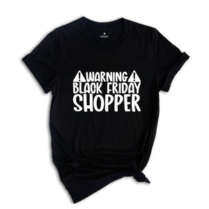 Warning Black Friday Shopper Shirt, Christmas T-Shirt, Funny Black Friday, Shopping Lover Tee, Black Friday Bestfriend Gift