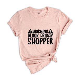 Warning Black Friday Shopper Shirt, Christmas T-Shirt, Funny Black Friday, Shopping Lover Tee, Black Friday Bestfriend Gift