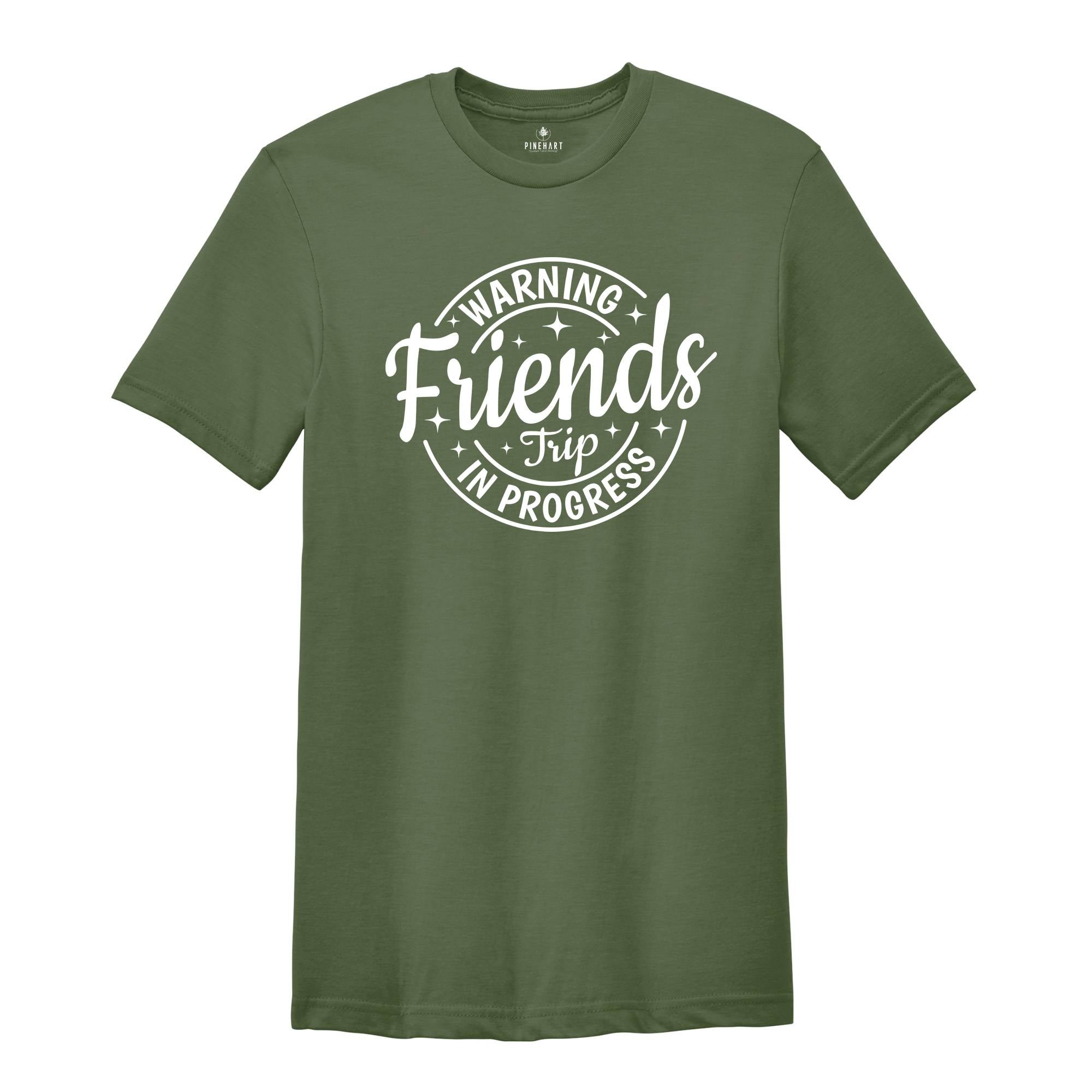 Warning Friends Trip In Progress Shirt, 2025 Friends Vacation Tshirt, 2025 Girls Trip Tee, Catch Flights Not Memories, Friends Trip Shirt