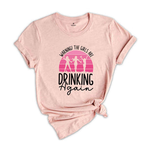 Warning the Girls Drinking Again T-Shirt, Drinking Night Shirt, Alcohol Shirt, Funny Drinking Tee, Beer Lover Gift, Beer Lover Shirt