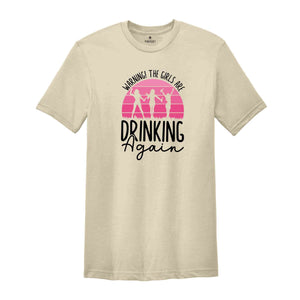 Warning the Girls Drinking Again T-Shirt, Drinking Night Shirt, Alcohol Shirt, Funny Drinking Tee, Beer Lover Gift, Beer Lover Shirt