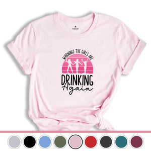 Warning the Girls Drinking Again T-Shirt, Drinking Night Shirt, Alcohol Shirt, Funny Drinking Tee, Beer Lover Gift, Beer Lover Shirt