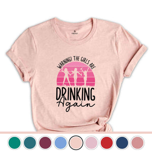 Warning the Girls Drinking Again T-Shirt, Drinking Night Shirt, Alcohol Shirt, Funny Drinking Tee, Beer Lover Gift, Beer Lover Shirt