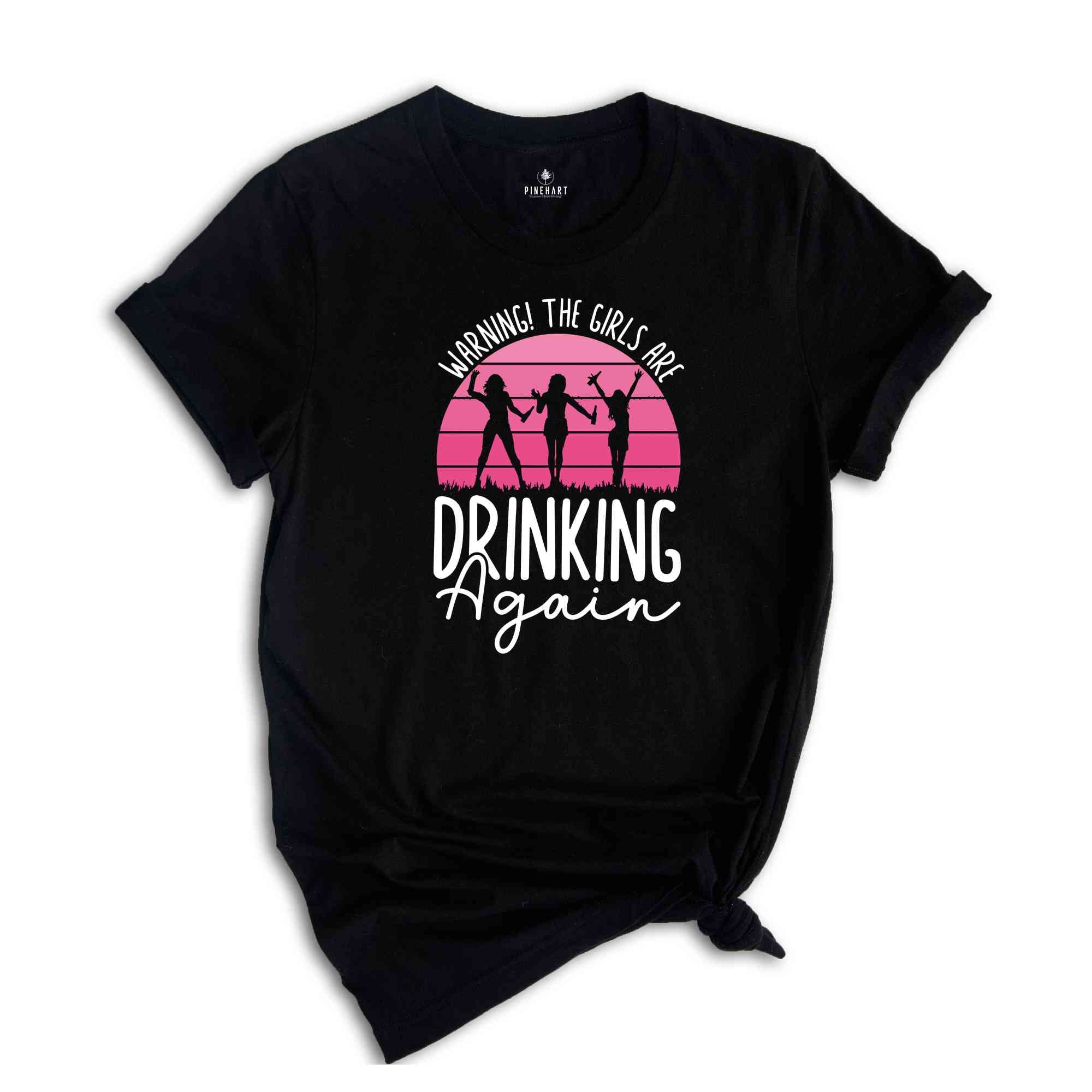 Warning the Girls Drinking Again T-Shirt, Drinking Night Shirt, Alcohol Shirt, Funny Drinking Tee, Beer Lover Gift, Beer Lover Shirt