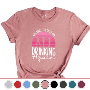 Warning the Girls Drinking Again T-Shirt, Drinking Night Shirt, Alcohol Shirt, Funny Drinking Tee, Beer Lover Gift, Beer Lover Shirt