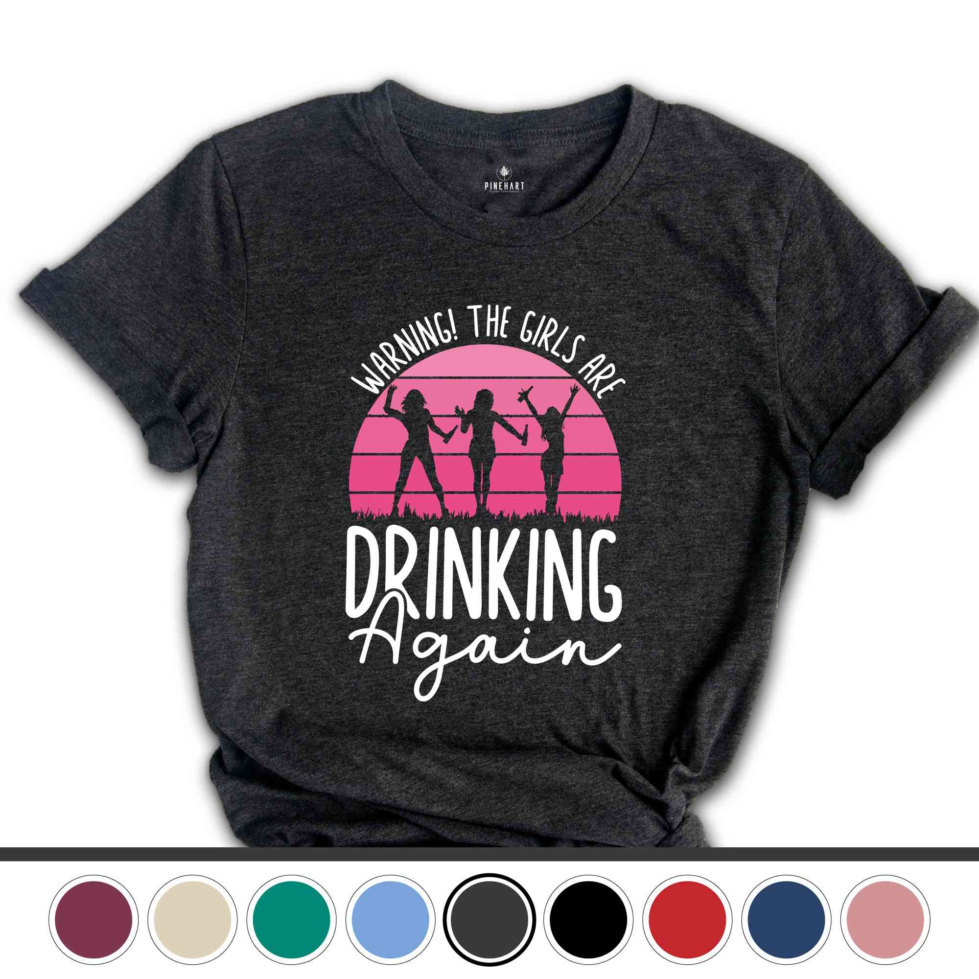 Warning the Girls Drinking Again T-Shirt, Drinking Night Shirt, Alcohol Shirt, Funny Drinking Tee, Beer Lover Gift, Beer Lover Shirt