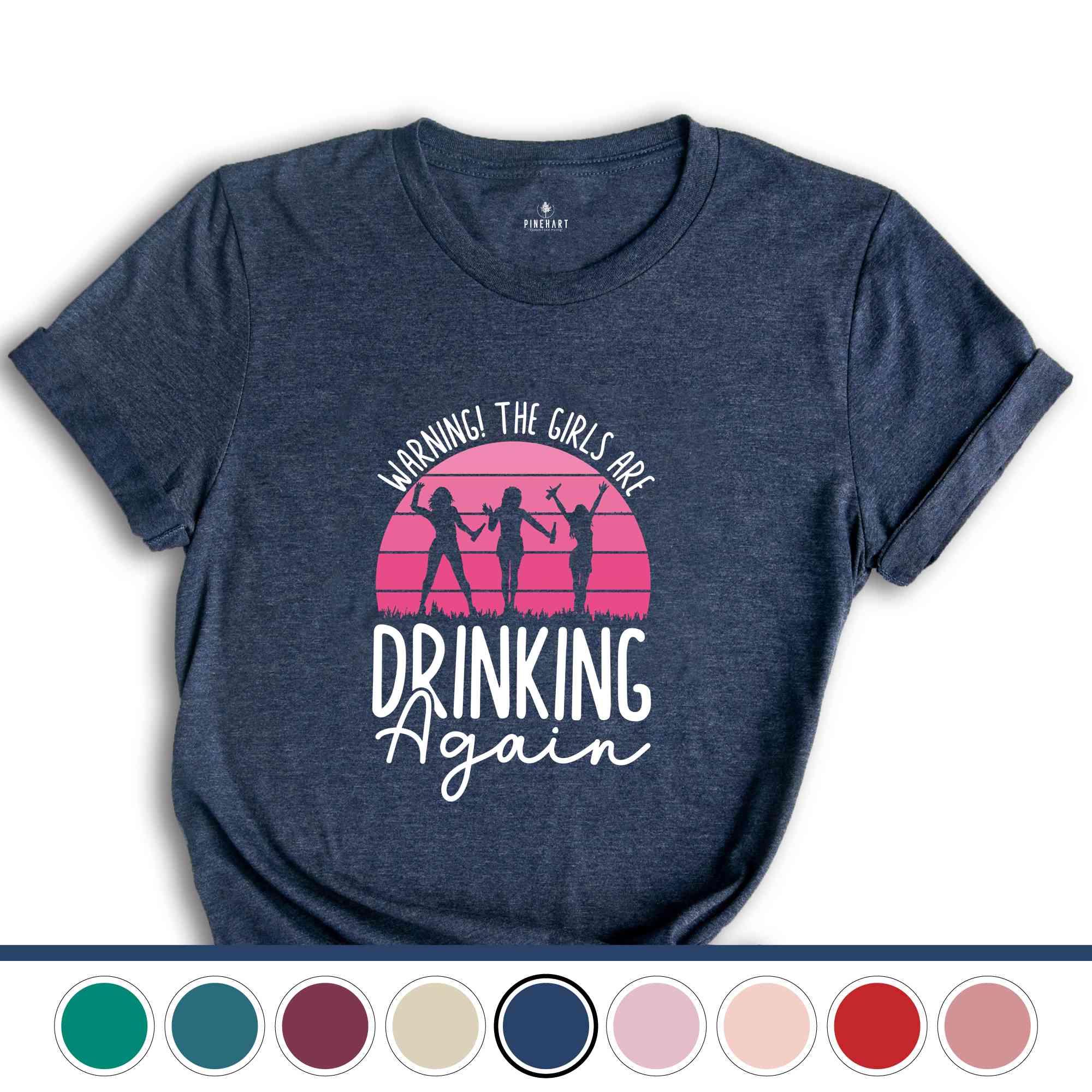 Warning the Girls Drinking Again T-Shirt, Drinking Night Shirt, Alcohol Shirt, Funny Drinking Tee, Beer Lover Gift, Beer Lover Shirt