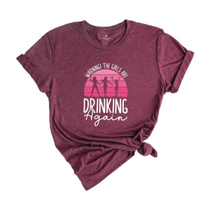 Warning the Girls Drinking Again T-Shirt, Drinking Night Shirt, Alcohol Shirt, Funny Drinking Tee, Beer Lover Gift, Beer Lover Shirt