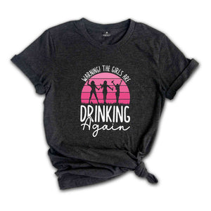 Warning the Girls Drinking Again T-Shirt, Drinking Night Shirt, Alcohol Shirt, Funny Drinking Tee, Beer Lover Gift, Beer Lover Shirt