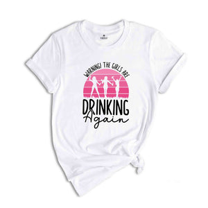 Warning the Girls Drinking Again T-Shirt, Drinking Night Shirt, Alcohol Shirt, Funny Drinking Tee, Beer Lover Gift, Beer Lover Shirt