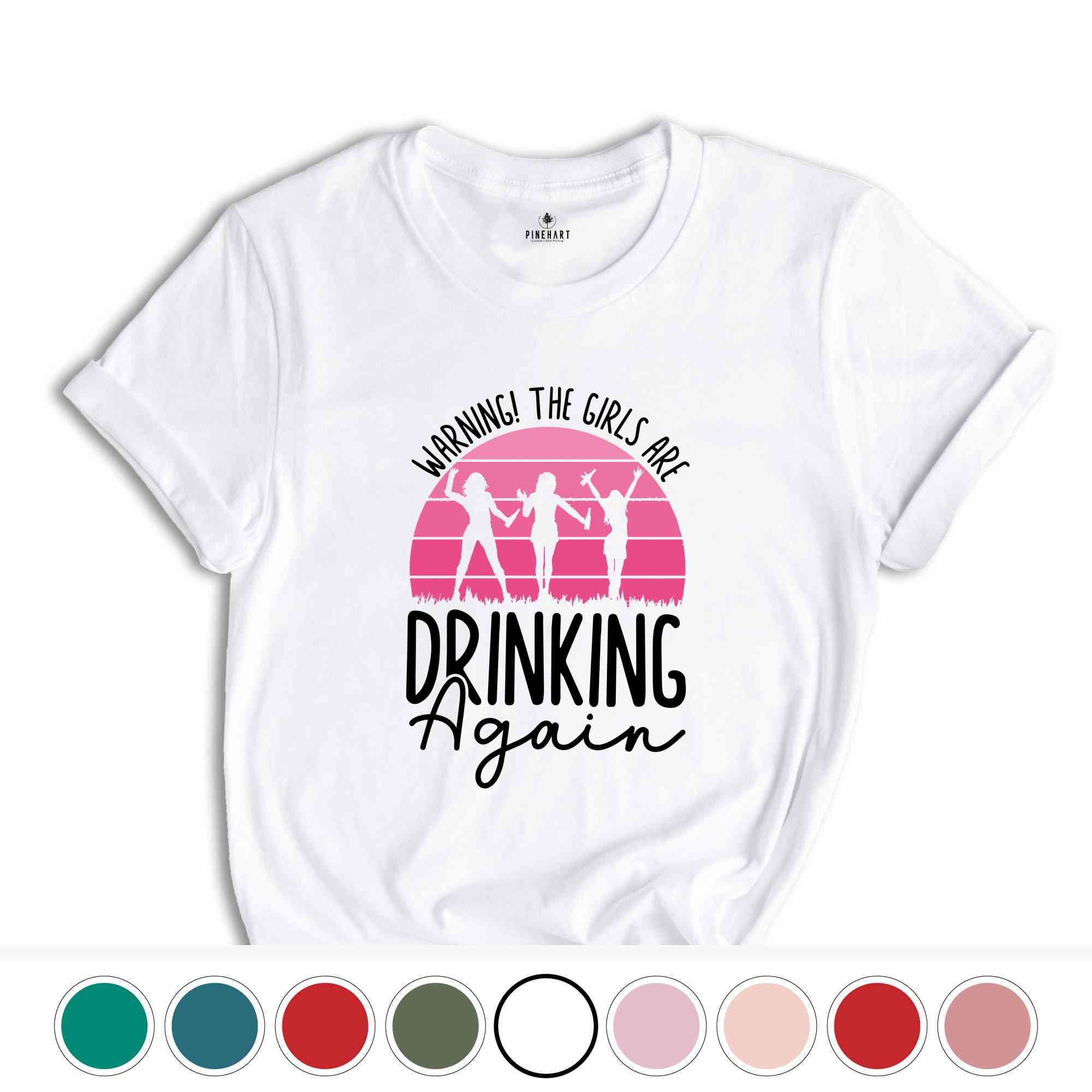 Warning the Girls Drinking Again T-Shirt, Drinking Night Shirt, Alcohol Shirt, Funny Drinking Tee, Beer Lover Gift, Beer Lover Shirt