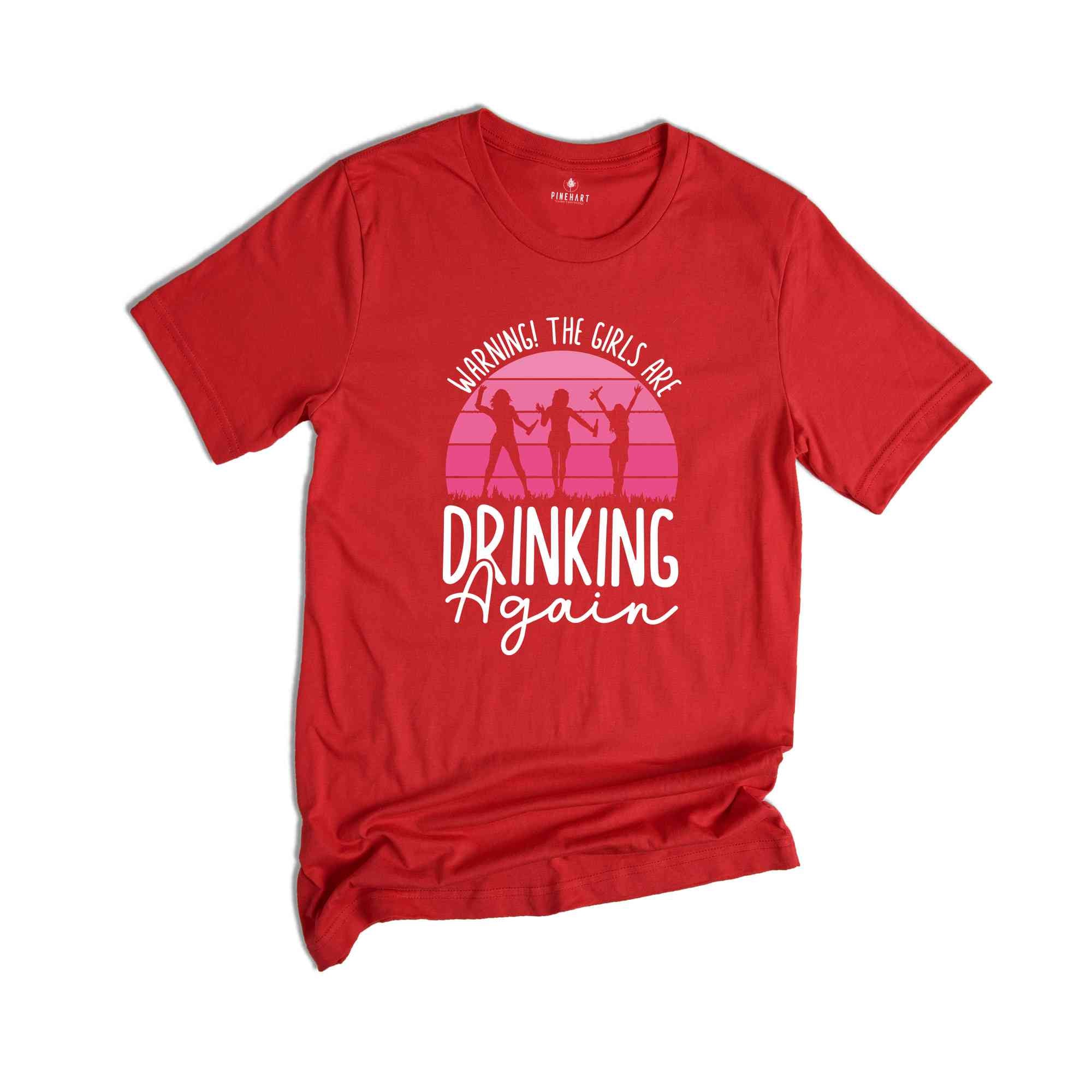 Warning the Girls Drinking Again T-Shirt, Drinking Night Shirt, Alcohol Shirt, Funny Drinking Tee, Beer Lover Gift, Beer Lover Shirt