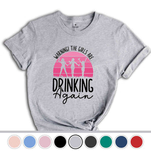 Warning the Girls Drinking Again T-Shirt, Drinking Night Shirt, Alcohol Shirt, Funny Drinking Tee, Beer Lover Gift, Beer Lover Shirt