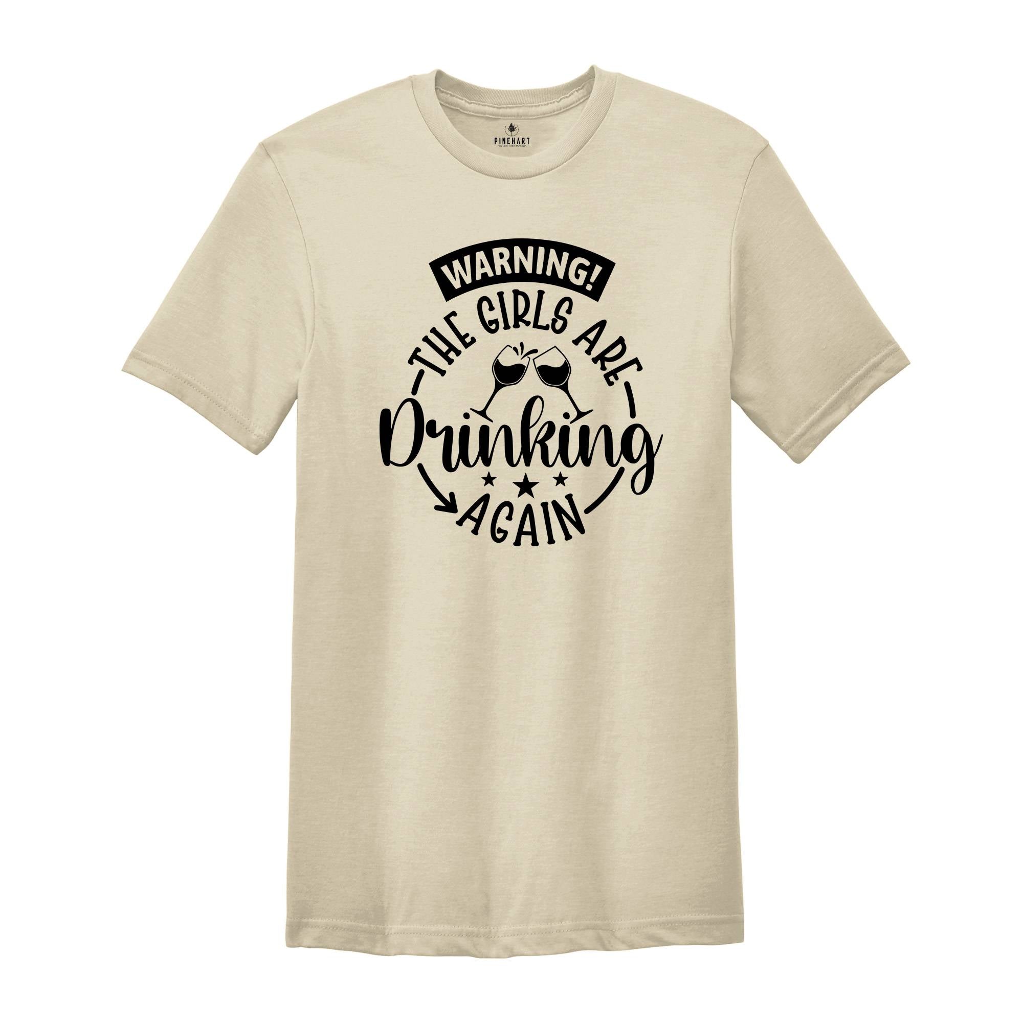 Warning the Girls Drinking Again T-shirt, Drinking Night Shirt, Funny Drinking Tee, Beer Lover Gift, Girls Trip Shirt