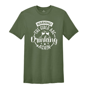 Warning the Girls Drinking Again T-shirt, Drinking Night Shirt, Funny Drinking Tee, Beer Lover Gift, Girls Trip Shirt