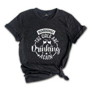 Warning the Girls Drinking Again T-shirt, Drinking Night Shirt, Funny Drinking Tee, Beer Lover Gift, Girls Trip Shirt