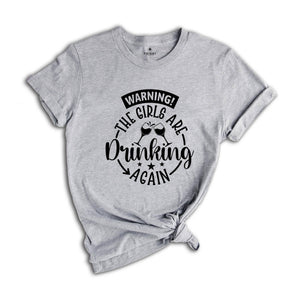 Warning the Girls Drinking Again T-shirt, Drinking Night Shirt, Funny Drinking Tee, Beer Lover Gift, Girls Trip Shirt