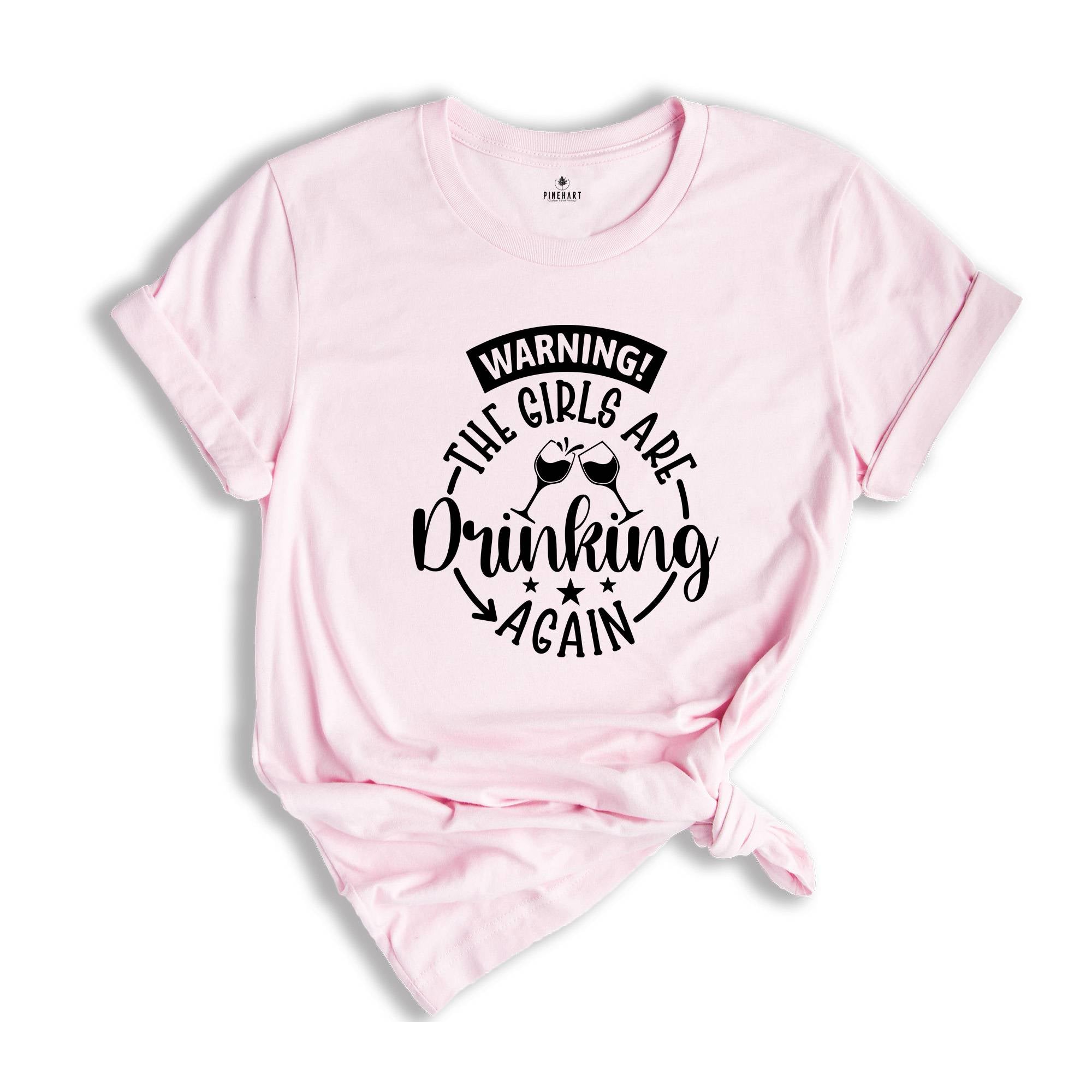 Warning the Girls Drinking Again T-shirt, Drinking Night Shirt, Funny Drinking Tee, Beer Lover Gift, Girls Trip Shirt