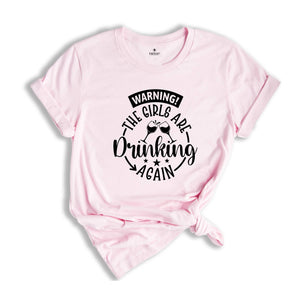 Warning the Girls Drinking Again T-shirt, Drinking Night Shirt, Funny Drinking Tee, Beer Lover Gift, Girls Trip Shirt