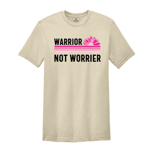 Warrior Not Worrier Shirt, Cancer Survivor Shirt, Pink Ribbon Shirt, Breast Cancer Awareness, Cancer Warrior, Cancer Fighter Shirt