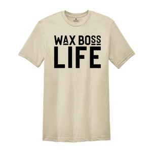 Wax Boss Life T-shirt, Wax Specialist Tee, Wax Technician Shirt, Esthetician Shirt, Wax Tech Gift, Esthetician Gift