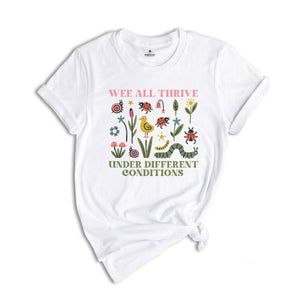 We All Thrive Under Different Conditions T-Shirt, Autism Shirt, Neurodivergent Tee, SLP Shirt, Special Ed Shirt, Inclusion Shirt