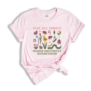 We All Thrive Under Different Conditions T-Shirt, Autism Shirt, Neurodivergent Tee, SLP Shirt, Special Ed Shirt, Inclusion Shirt