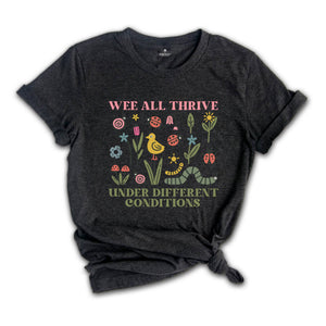 We All Thrive Under Different Conditions T-Shirt, Autism Shirt, Neurodivergent Tee, SLP Shirt, Special Ed Shirt, Inclusion Shirt