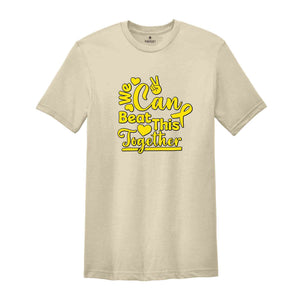 We Can Beat This Together Shirt, Childhood Cancer Awareness Shirt, Cancer Fighter shirt, Childhood Cancer Support Tee.