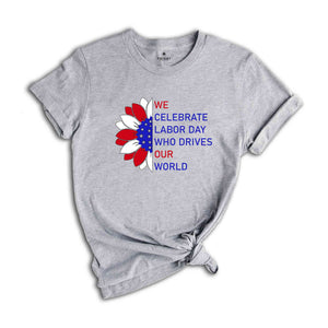 We Celebrate Labor Day Shirt, Labor Day Shirt, Social Worker Shirt, Mechanic Shirt, Happy Labor Day Shirt, Labor Day 2025