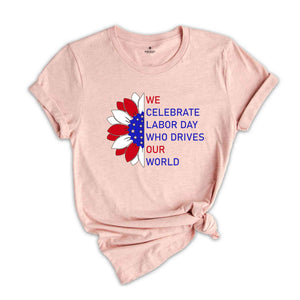 We Celebrate Labor Day Shirt, Labor Day Shirt, Social Worker Shirt, Mechanic Shirt, Happy Labor Day Shirt, Labor Day 2025