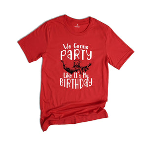 We Gonna Party Like It's My Birthday Shirt, Christian Christmas T-Shirt, Christmas Jesus Shirt, Funny Jesus Shirt