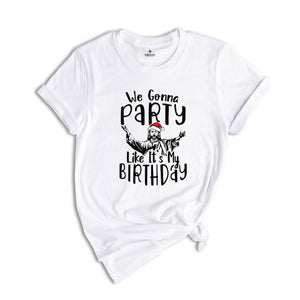 We Gonna Party Like It's My Birthday Shirt, Christian Christmas T-Shirt, Christmas Jesus Shirt, Funny Jesus Shirt