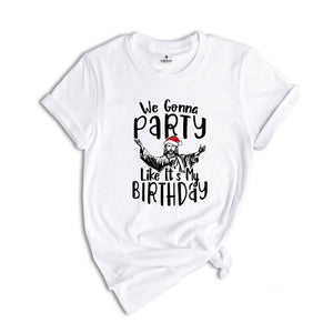 We Gonna Party Like It's My Birthday Shirt, Funny Christmas T-Shirt, Funny Jesus Gift, Xmas Holiday Party Tee, Winter Gift