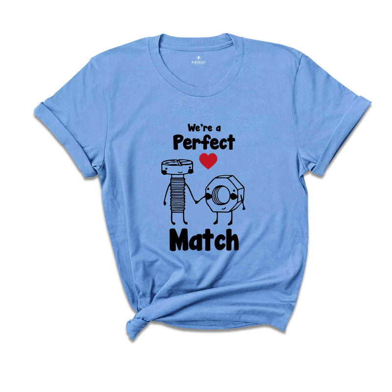 We're A Perfect Match Shirt, Couple Valentine Shirt, Valentines Day Gift, Matching Couple Love Tee, Matching Gift For Valentines