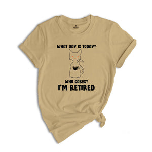What Day Is Today Who Cares I'm Retired Shirt, Retired 2026 Shirt, Funny Black Cat Shirt, Retirement Gift, Funny Retired Shirt