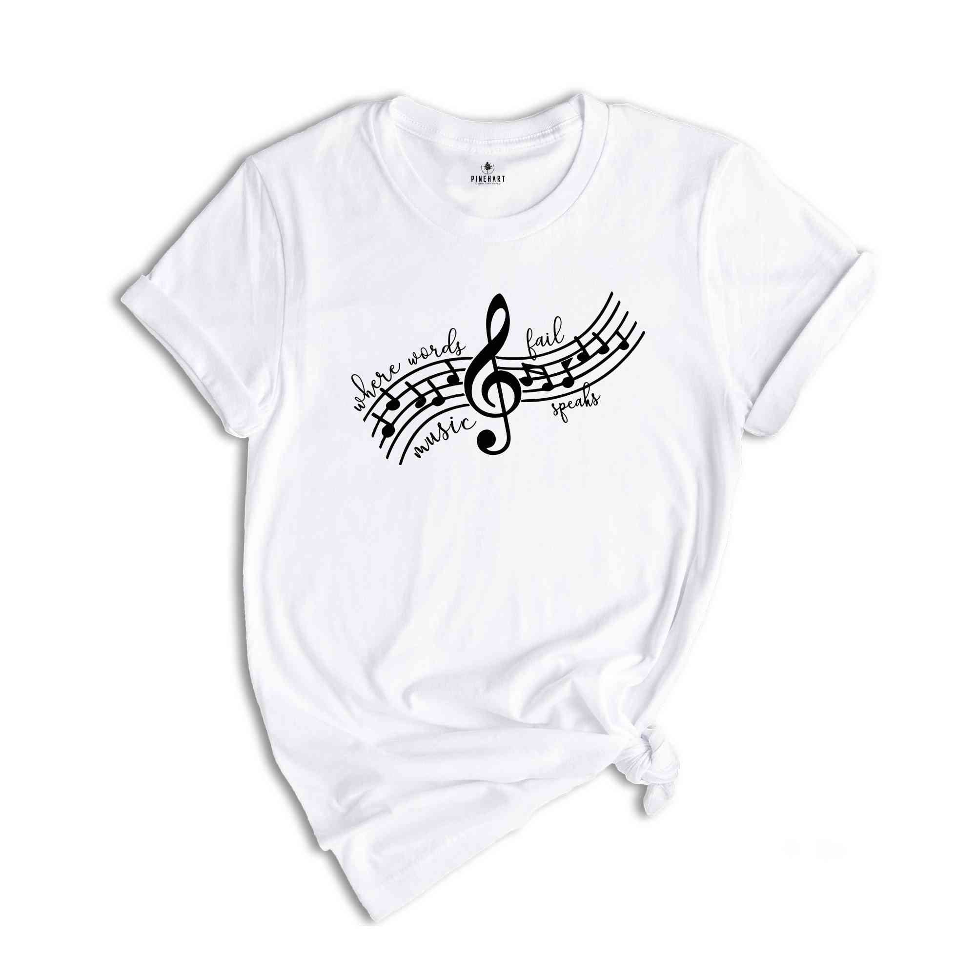 When Words Fail Music Speaks Shirt, Musical Shirt, Music Lover Shirt, Musician Shirt, Music Lover Gift, Music Note Shirt