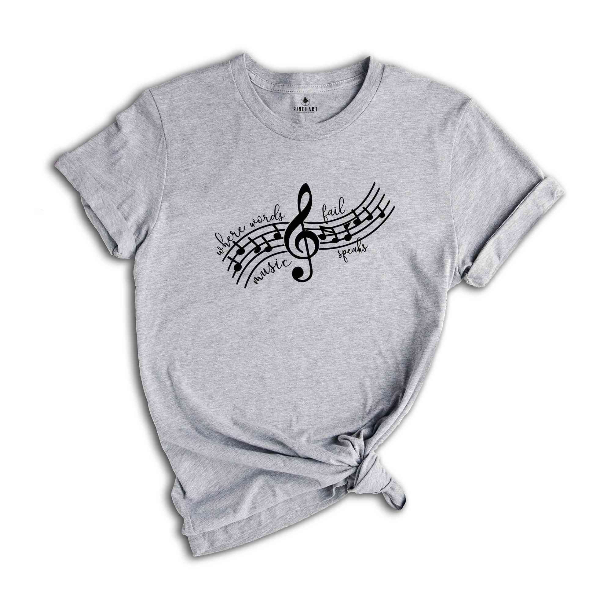 When Words Fail Music Speaks Shirt, Musical Shirt, Music Lover Shirt, Musician Shirt, Music Lover Gift, Music Note Shirt