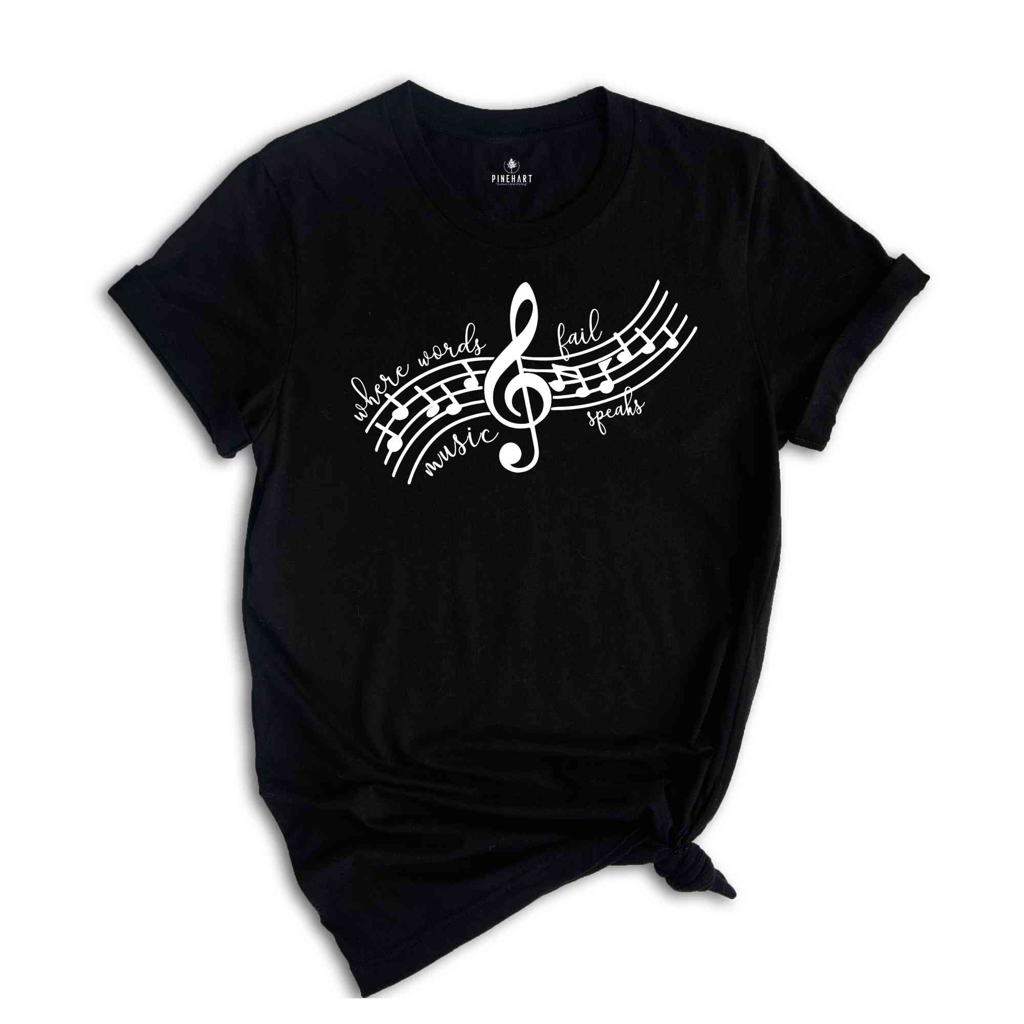 When Words Fail Music Speaks Shirt, Musical Shirt, Music Lover Shirt, Musician Shirt, Music Lover Gift, Music Note Shirt