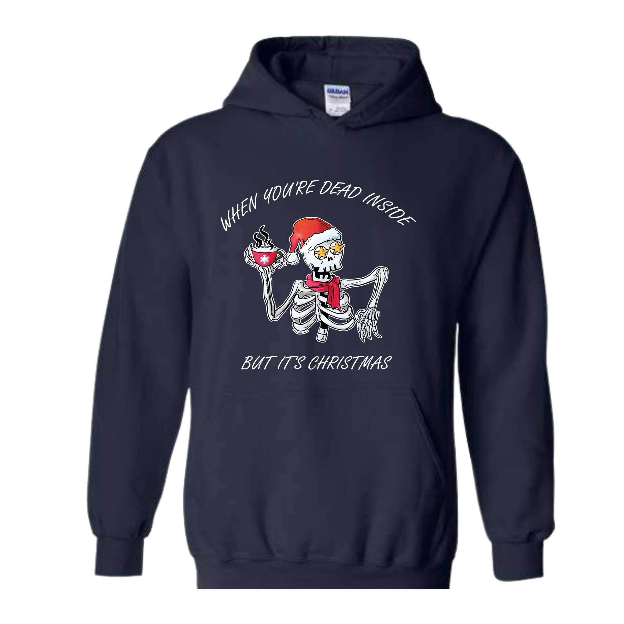 When You're Dead Inside But It's Christmas Hoodie, Christmas Skeleton Sweater, Holiday Season Hoodie, Funny Christmas