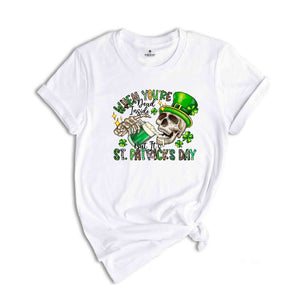 When Youre Dead Inside But Its St. Patrick's Day Shirt, Saint Patrick's Day Shirt, Feeling Lucky Shirt, Beer Shirt, Skull Shirt